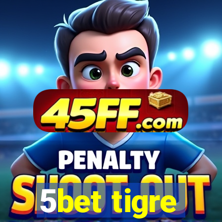 5bet tigre